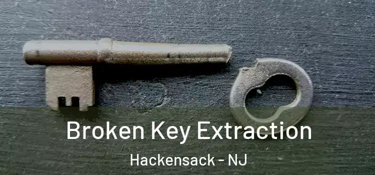 Broken Key Extraction Hackensack - NJ
