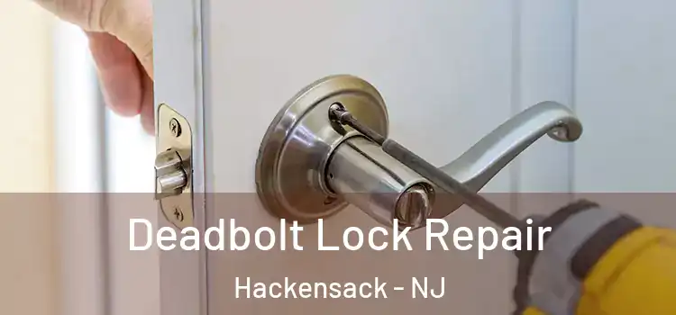  Deadbolt Lock Repair Hackensack - NJ