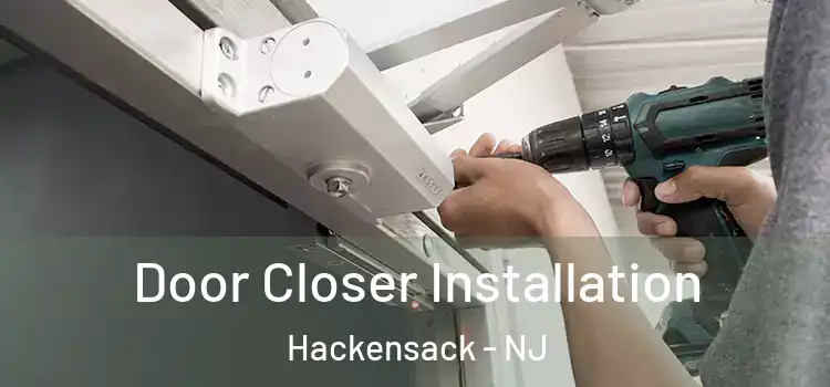 Door Closer Installation Hackensack - NJ
