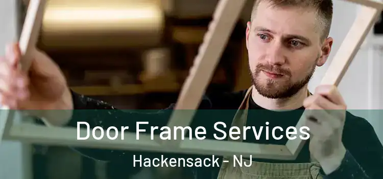 Door Frame Services Hackensack - NJ