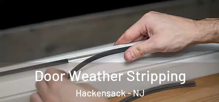 Door Weather Stripping Hackensack - NJ