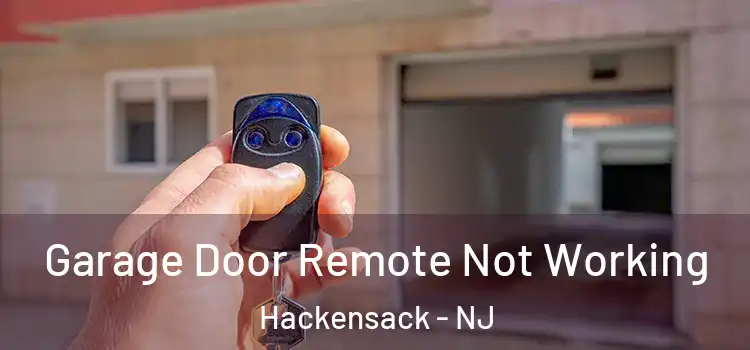  Garage Door Remote Not Working Hackensack - NJ
