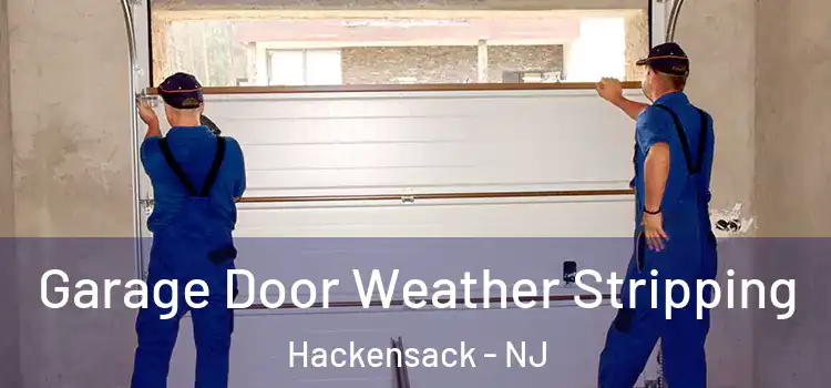  Garage Door Weather Stripping Hackensack - NJ
