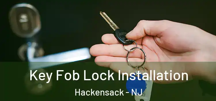 Key Fob Lock Installation Hackensack - NJ