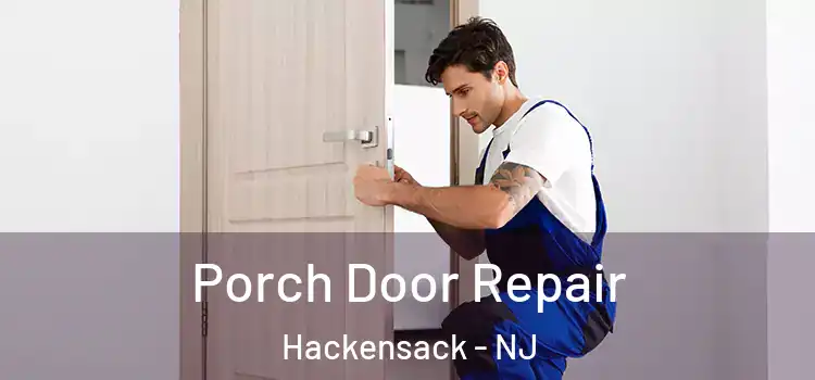  Porch Door Repair Hackensack - NJ